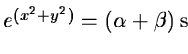 $e^{(x^2+y^2)}=(\alpha+\beta)\sin^2\theta$