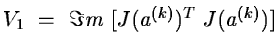 $V_1~=~\Im m~[J(a^{(k)})^T~J(a^{(k)})]$
