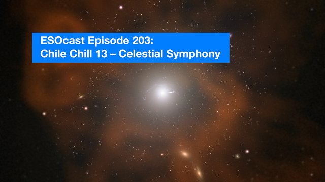 ESOcast 203: Chile Chill 13 — Sinfonia Celeste