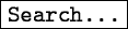 \fbox{\tt Search...}