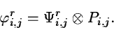 \begin{displaymath}\varphi_{i,j}^r = \Psi_{i,j}^r \otimes P_{i,j}.
\end{displaymath}