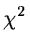 $\chi^2$
