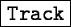 \fbox{\tt Track}