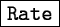 \fbox{\tt Rate}