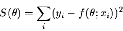 \begin{displaymath}S(\theta) = \sum_i ( y_i - f(\theta;x_i) )^2
\end{displaymath}