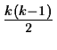 $ { {k(k-1)} \over 2 }$