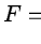 $F={\cal F}f$