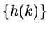 $\{h(k)\}$
