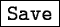 \fbox{\tt Save}